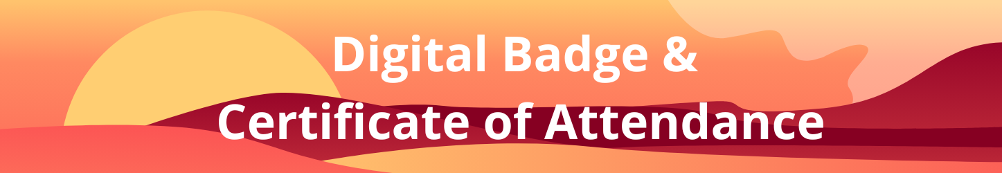 Digital Badge & Certificate of Attendance
